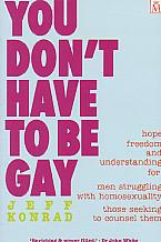 You Don't have to Be Gay- by Jeff Konrad